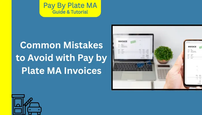 Common Mistakes to Avoid with Pay by Plate MA Invoices Common Mistakes to Avoid with Pay by Plate MA Invoices