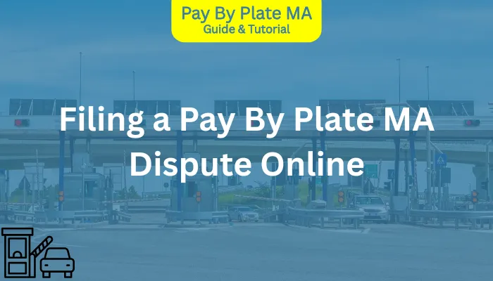 Filing a Pay By Plate MA Dispute Online Filing a Pay By Plate MA Dispute Online