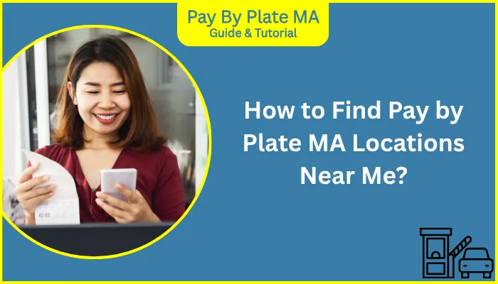 How to Find Pay by Plate MA Locations Near Me? How to Find Pay by Plate MA Locations Near Me?