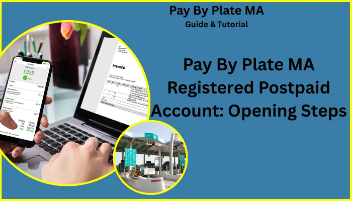 Pay By Plate MA Registered Postpaid Account: Opening Steps