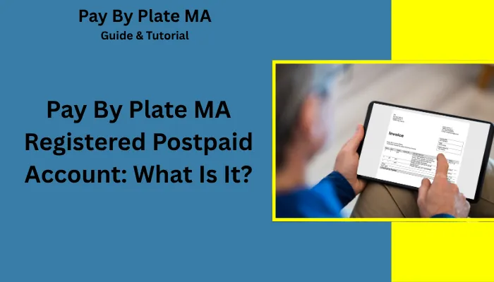 Pay By Plate MA Registered Postpaid Account: What Is It?