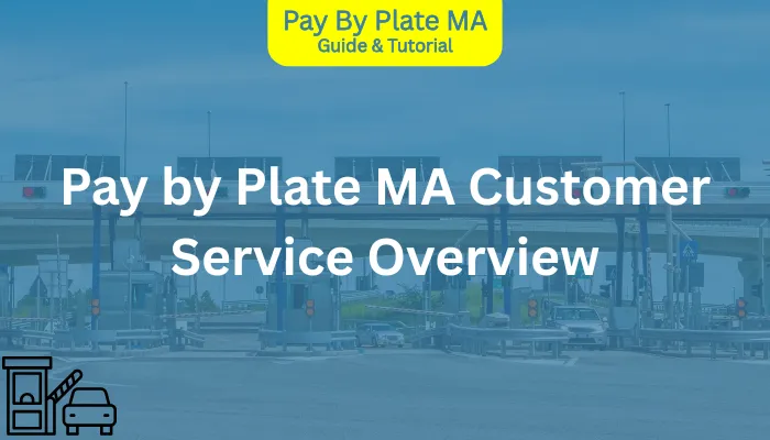Pay by Plate MA Customer Service Overview Pay by Plate MA Customer Service Overview