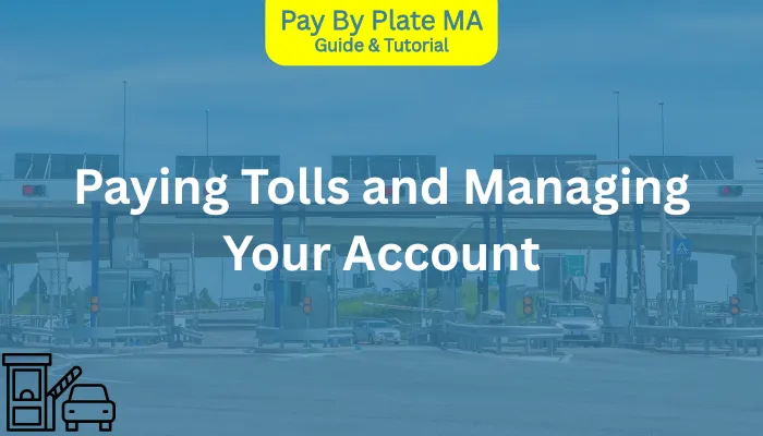 Paying Tolls and Managing Your Account Paying Tolls and Managing Your Account