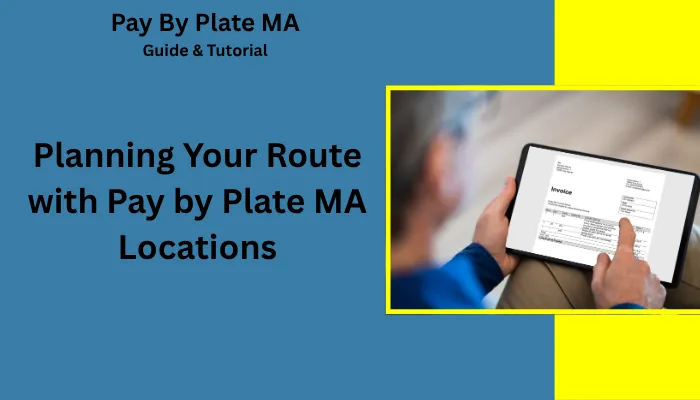 Planning Your Route with Pay by Plate MA Locations